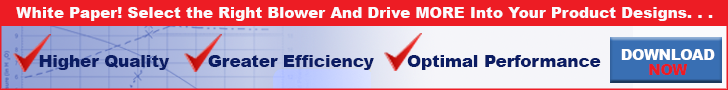 White Paper! Select the Right Blower And Drive MORE Into Your Product Designs...